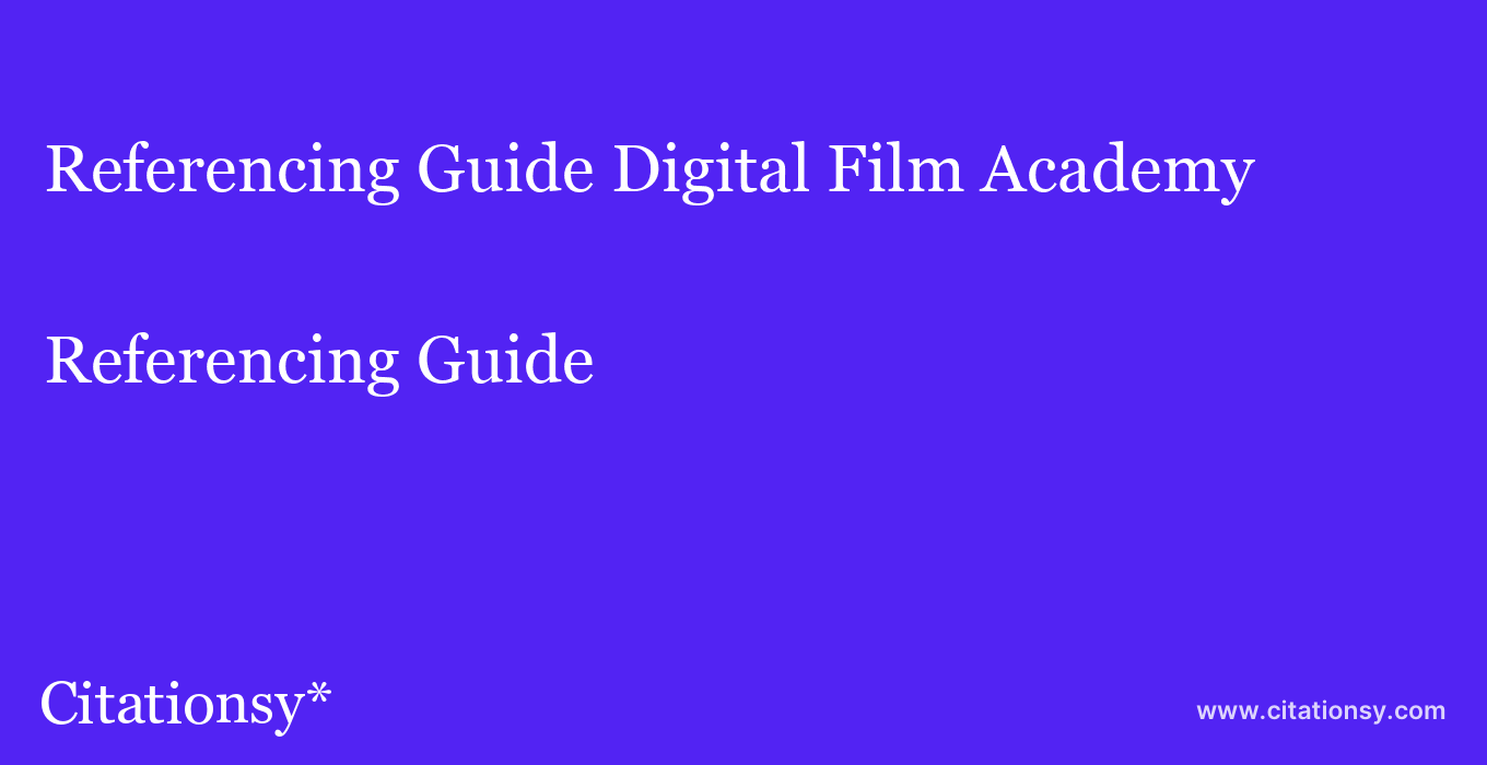 Referencing Guide: Digital Film Academy